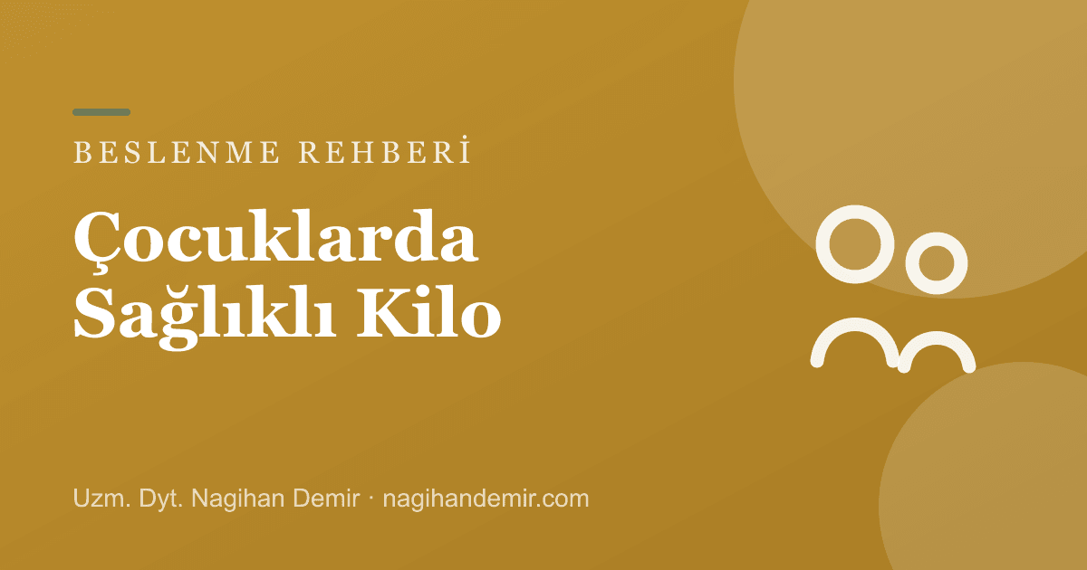 Çocuklarda Sağlıklı Kilo: Ebeveynler İçin Suçlamasız Rehber