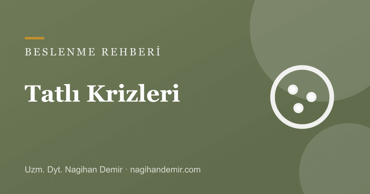Tatlı Krizleri Neden Gelir, Nasıl Durdurulur?